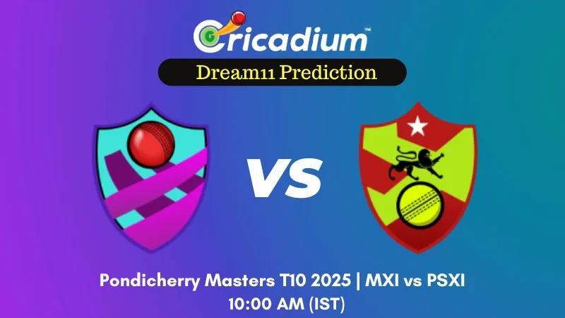 MXI vs PSXI Dream11 Prediction Match 3 of Pondicherry Masters T10 2025