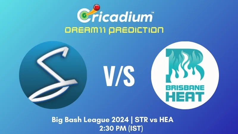 BBL 2024-25 STR vs HEA Dream11 Prediction Match 31