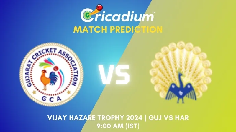 Vijay Hazare Trophy 2024-25 First Quarter Final GUJ vs HAR Match Prediction