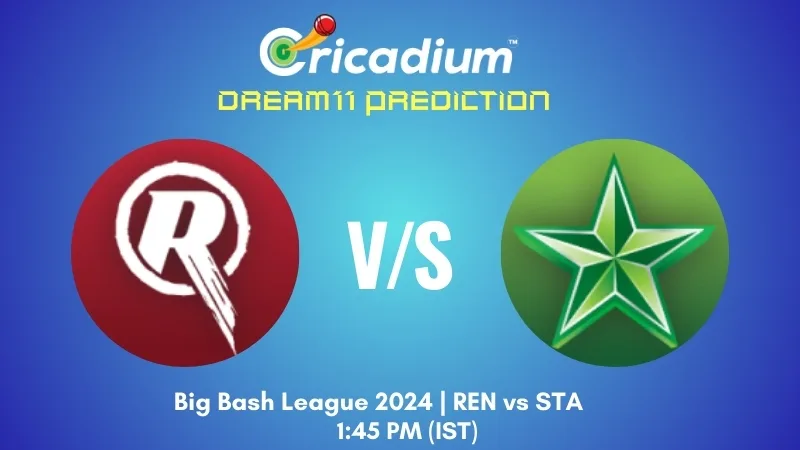 REN vs STA Dream11 Prediction Match BBL 2024-25 Match 32